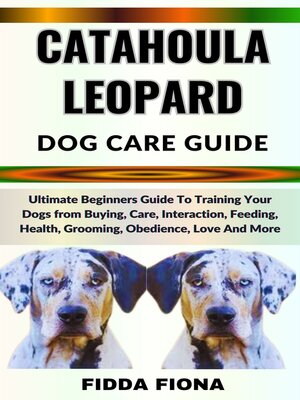 cover image of CATAHOULA LEOPARD DOG CARE GUIDE